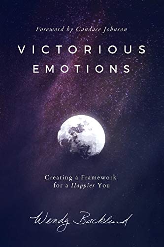 Wendy Backlund - Victorious Emotions: Creating a Framework for a Happier You - Preis vom 09.10.2026 07:28:09 h