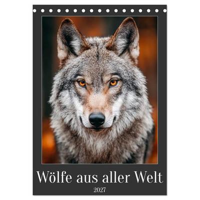 Wölfe aus aller Welt (Tischkalender 2027 DIN A5 hoch), CALVENDO Monatskalender