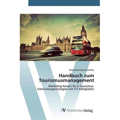 Handbuch zum Tourismusmanagement, Taschenbuch von Majid Mohammad Shafiee, BoD - Books on Demand, 978-620-0-66768-7
