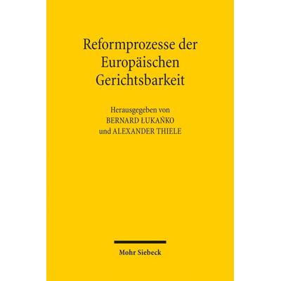 Reformprozesse der Europäischen Gerichtsbarkeit, Taschenbuch von , Mohr Siebeck, 978-3-16-155883-2
