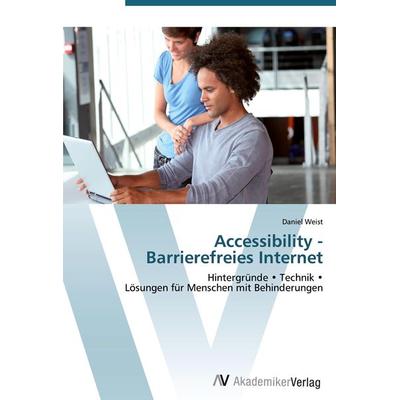 Accessibility - Barrierefreies Internet, Taschenbuch von Daniel Weist, AV Akademikerverlag, 978-3-639-44812-2