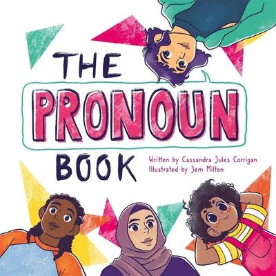 The Pronoun Book, Gebundene Ausgabe von Cassandra Jules Corrigan, Jessica Kingsley Publishers Ltd, 978-1-78775-957-2