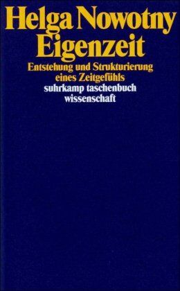Helga Nowotny - Eigenzeit: Entstehung und Strukturierung eines Zeitgefühls (suhrkamp taschenbuch wissenschaft) - Preis vom 04.10.2026 03:51:26 h