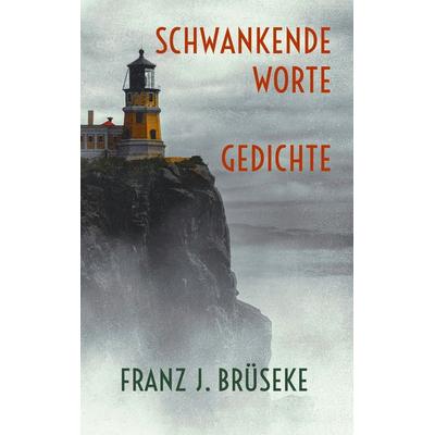 Schwankende Worte, Gebundene Ausgabe von Franz J. Brüseke, BoD – Books on Demand, 978-3-696-39724-1