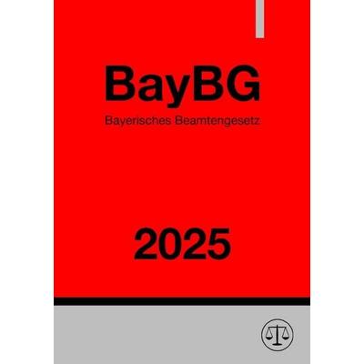Bayerisches Beamtengesetz - BayBG 2025, Taschenbuch von Ronny Studier, Epubli, 978-3-8187-0908-2