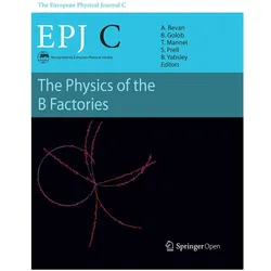 The Physics of the B Factories, Fachbücher von Thomas Mannel, Bostjan Golob, Adrian Bevan, Soeren Prell, Bruce Yabsley, Thomas, Bostjan, Mannel et al, Golob