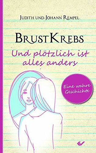 Judith Rempel - Brustkrebs - Und plötzlich ist alles anders: Eine wahre Geschichte - Preis vom 17.10.2026 19:25:27 h