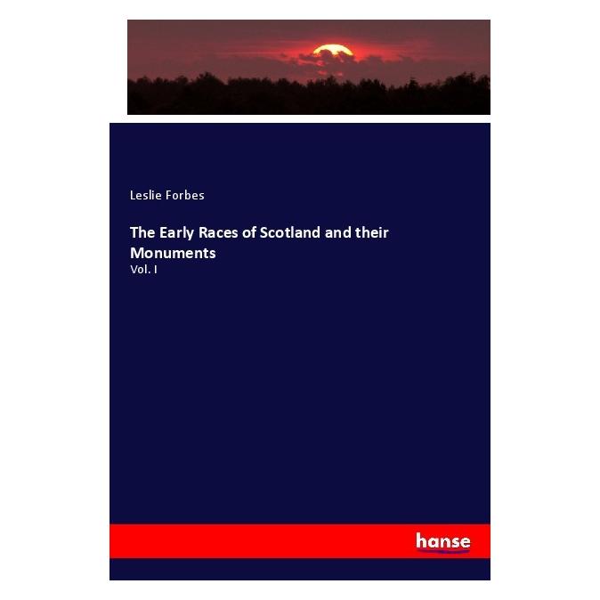 Hansebooks The Early Races of Scotland and their Monuments (Deutsch, Softcover, Leslie Forbes) (56180195)