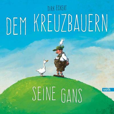 Dem Kreuzbauern seine Gans, Gebundene Ausgabe von Dirk Eckert, Volk Verlag, 978-3-86222-220-9