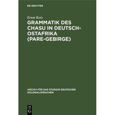 Grammatik des Chasu in Deutsch-Ostafrika (Pare-Gebirge), Gebundene Ausgabe von Ernst Kotz, De Gruyter, 978-3-11-242975-4