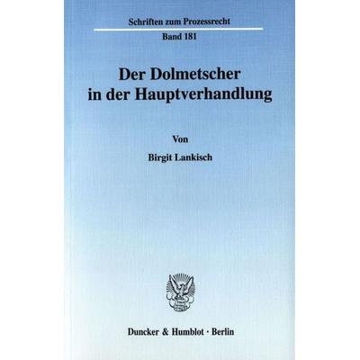 Der Dolmetscher in der Hauptverhandlung., Taschenbuch von Birgit Lankisch, Duncker & Humblot, 978-3-428-10970-8