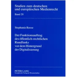 Der Funktionsauftrag des öffentlich-rechtlichen Rundfunks vor dem Hintergrund der Digitalisierung, Fachbücher von Stephanie Reese
