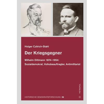 Der Kriegsgegner, Gebundene Ausgabe von Holger Czitrich-Stahl, Metropol-Verlag, 978-3-86331-855-0