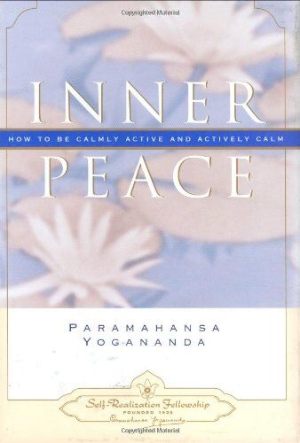 Paramahansa Yogananda - Inner peace : how to be calmly active and actively calm - Preis vom 11.10.2026 03:10:56 h