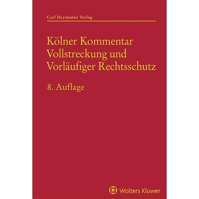 Kölner Kommentar Vollstreckung und Vorläufiger Rechtsschutz, Gebundene Ausgabe von , Heymanns, Carl, 978-3-452-30172-7