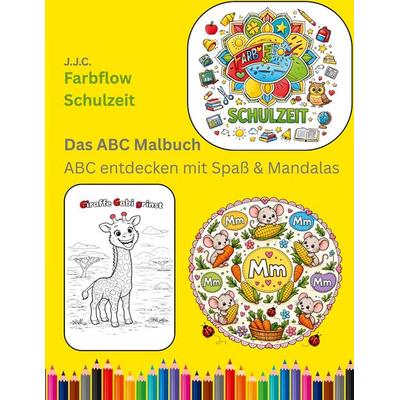 Farbflow Schulzeit - Das ABC Malbuch, Taschenbuch von J.J. C., BoD – Books on Demand, 978-3-7693-6220-6