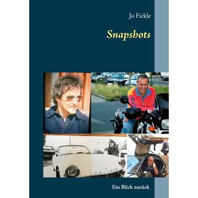 Snapshots, Taschenbuch von Jo Fickle, BoD – Books on Demand, 978-3-7534-2728-7
