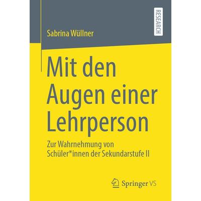 Mit den Augen einer Lehrperson, Taschenbuch von Sabrina Wüllner, Springer Fachmedien Wiesbaden GmbH, 978-3-658-33876-3