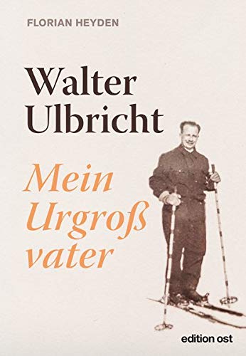Florian Heyden - Walter Ulbricht: Mein Urgroßvater (edition ost) - Preis vom 09.10.2026 07:28:09 h