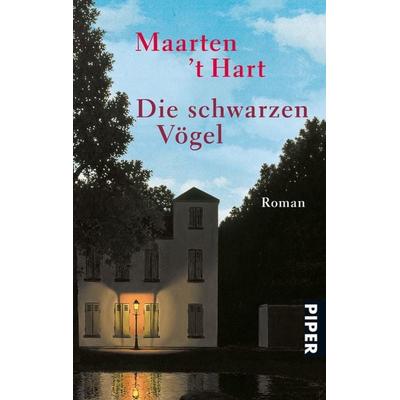 Die schwarzen Vögel, Taschenbuch von Maarten 't Hart, Piper Taschenbuch