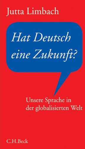 Jutta Limbach - Hat Deutsch eine Zukunft?: Unsere Sprache in der globalisierten Welt - Preis vom 02.10.2026 23:42:20 h
