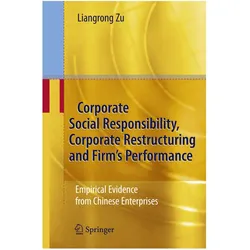 Corporate Social Responsibility, Corporate Restructuring and Firm's Performance, Fachbücher von Liangrong Zu