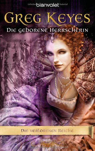 Greg Keyes - Die geborene Herrscherin. Die verlorenen Reiche 04. - Preis vom 09.10.2026 07:28:09 h