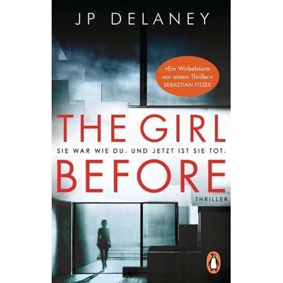 The Girl Before - Sie war wie du. Und jetzt ist sie tot., Taschenbuch von JP Delaney, Penguin