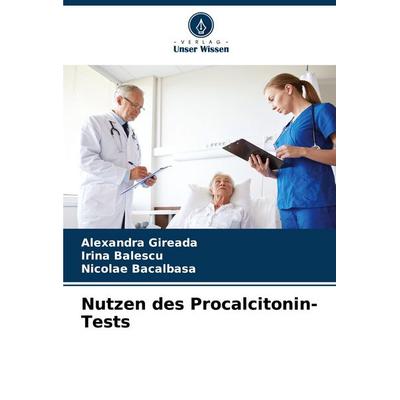 Nutzen des Procalcitonin-Tests, Taschenbuch von Alexandra Gireada,Irina Balescu,Nicolae Bacalbasa, Verlag Unser Wissen, 978-620-8-59271-4