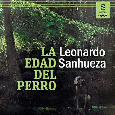 La edad del perro - Leonardo Sanhueza, Audio, 9781094421902