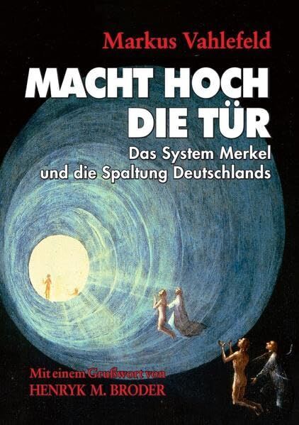 Markus Vahlefeld - MACHT HOCH DIE TÜR: Das System Merkel und die Spaltung Deutschlands - Preis vom 30.09.2026 09:01:18 h