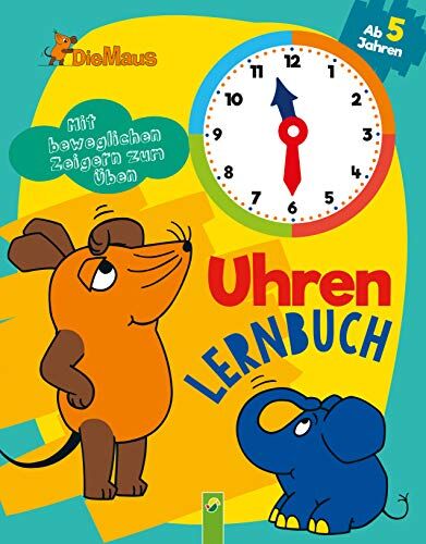 Die Maus Uhrenlernbuch: Mit beweglichen Zeigern zum Üben - Preis vom 11.10.2026 03:10:56 h
