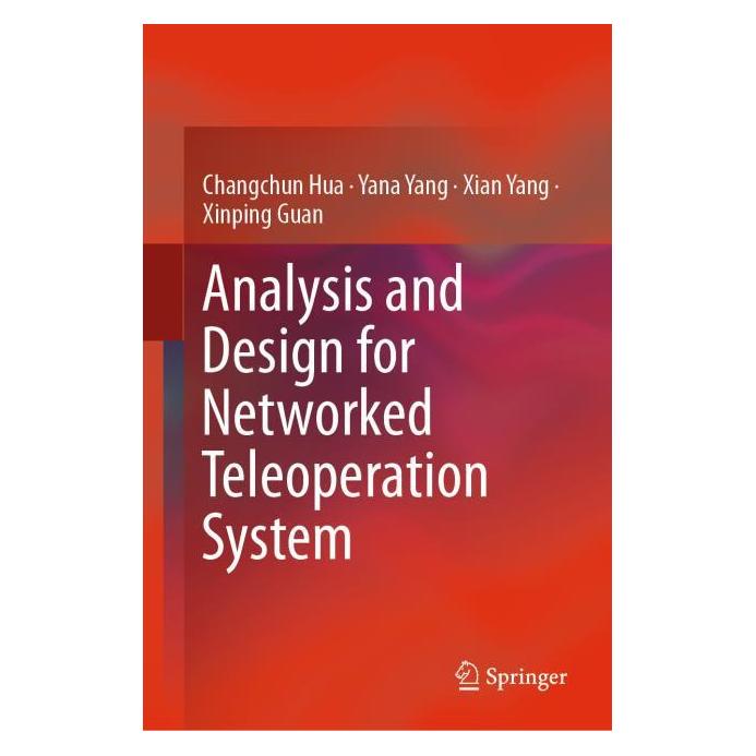 Springer Analysis and Design for Networked Teleoperation System (Englisch, Hardcover, Changchun Hua, Xian Yang, Xinping Guan, Yana Yang) (71873887)