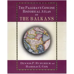 Palgrave Concise Historical Atlas of the Balkans, Fachbücher von Harold E. Cox, Dennis P. Hupchick, D. Hupchick, H Cox, D Hupchick