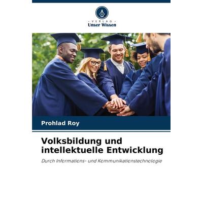 Volksbildung und intellektuelle Entwicklung, Taschenbuch von Prohlad Roy, Verlag Unser Wissen, 978-620-8-33713-1