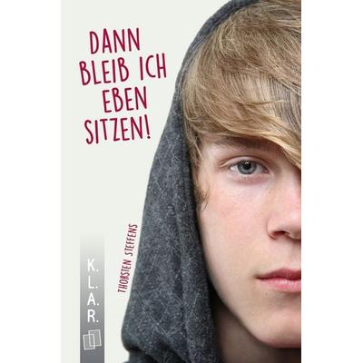 Dann bleib ich eben sitzen!, Taschenbuch von Thorsten Steffens, Verlag an der Ruhr, 978-3-8346-4060-4