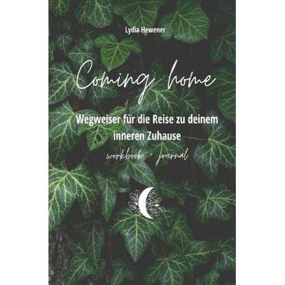 Coming Home Workbook + Journal, Taschenbuch von Lydia Hewener, Epubli, 978-3-7541-1885-6