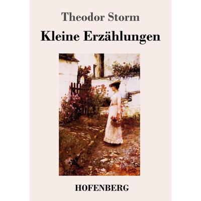 Kleine Erzählungen, Taschenbuch von Theodor Storm, Hofenberg, 978-3-7437-2313-9