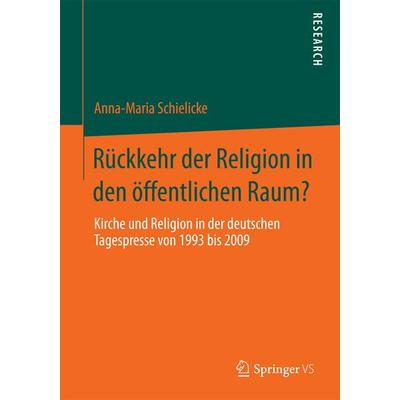 Rückkehr der Religion in den öffentlichen Raum?, Taschenbuch von Anna-Maria Schielicke, Springer Fachmedien Wiesbaden GmbH, 978-3-658-05184-6