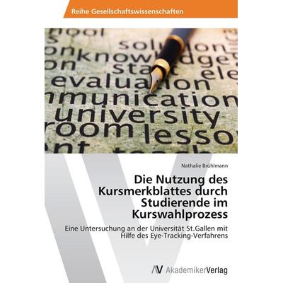 Die Nutzung des Kursmerkblattes durch Studierende im Kurswahlprozess, Taschenbuch von Nathalie Brühlmann, AV Akademikerverlag, 978-3-639-62904-0