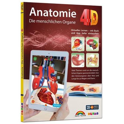 Anatomie 4D - die menschlichen Organe mit APP zum virtuellen Rundgang, Gebundene Ausgabe von Markt+Technik Verlag GmbH, Markt + Technik Verlag