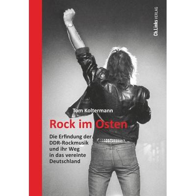 Rock im Osten, Gebundene Ausgabe von Tom Koltermann, Ch. Links Verlag, 978-3-96289-236-4