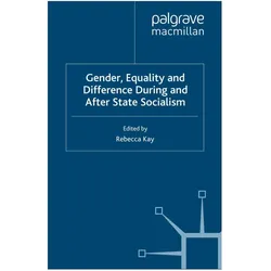 Gender, Equality and Difference During And After State Socialism, Fachbücher von R. Kay