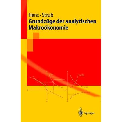 Grundzüge der analytischen Makroökonomie, Taschenbuch von Thorsten Hens,Carlo Strub, Springer Berlin, 978-3-540-20082-6