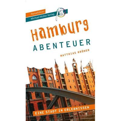Hamburg - Abenteuer Reiseführer Michael Müller Verlag, Taschenbuch von Matthias Kröner, Michael Müller Verlag, 978-3-96685-186-2