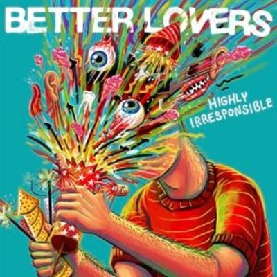 Highly Irresponsible - Better Lovers, CD