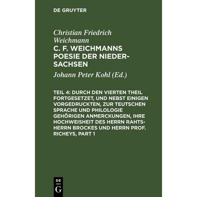 Durch den Vierten Theil fortgesetzet, und nebst einigen vorgedruckten, zur Teutschen Sprache und Philologie gehörigen Anmerckungen, Ihre Hochweisheit