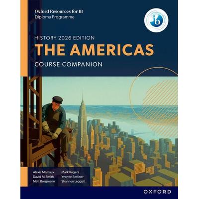 Oxford Resources for IB DP History: The Americas Course Book, Taschenbuch von Alexis Mamaux,David M. Smith,Mark Rogers,Matt Borgmann,Shannon Leggett,