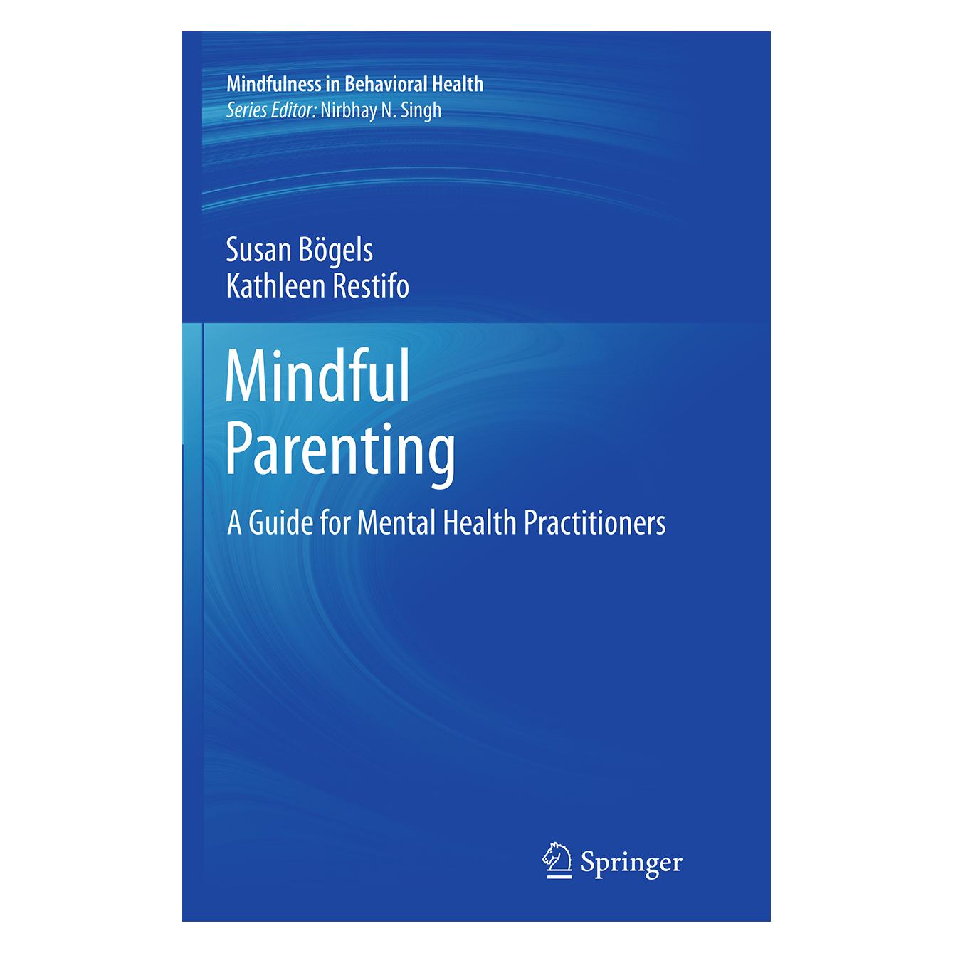 Springer Bögels:Mindful Parenting (Englisch, Softcover, Kathleen Restifo, Susan Bögels) (53886183)