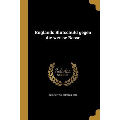 Englands Blutschuld gegen die weisse Rasse, Taschenbuch von , Creative Media Partners, LLC, 978-1-362-17490-5